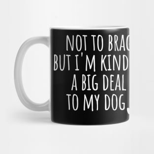 I'm a big deal to my dog dad mom woman gift funny cute canine owner Mug